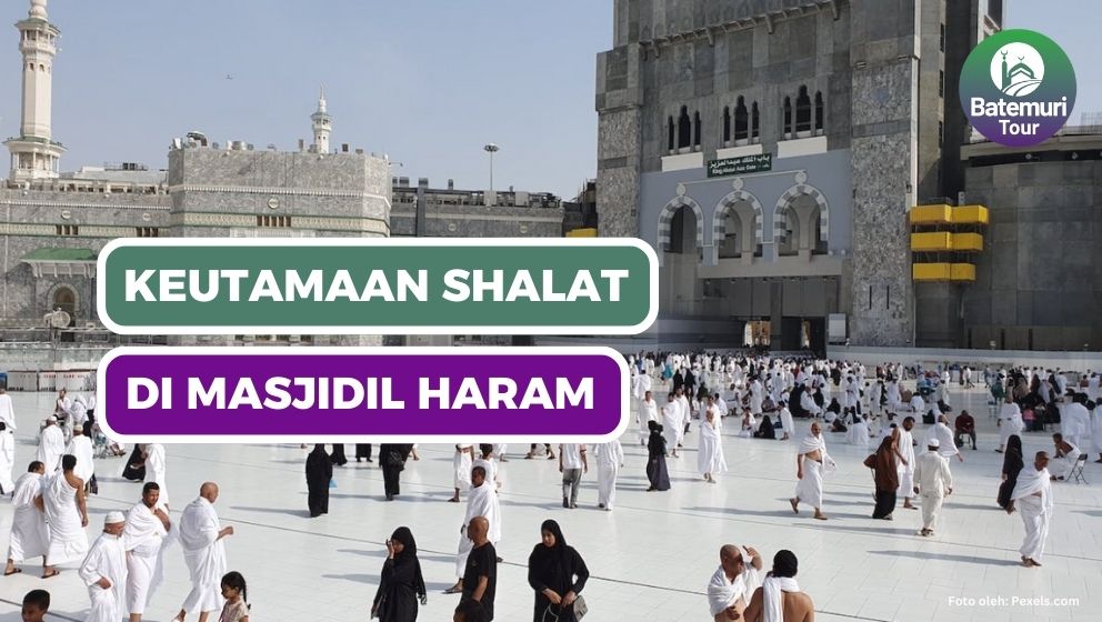 Keutamaan Shalat di Masjidil Haram Makkah 